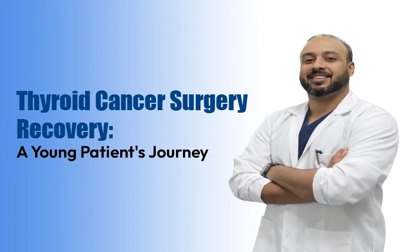 Thyroid-Cancer-Surgery-Recovery-A-Young-Patient's Journey
